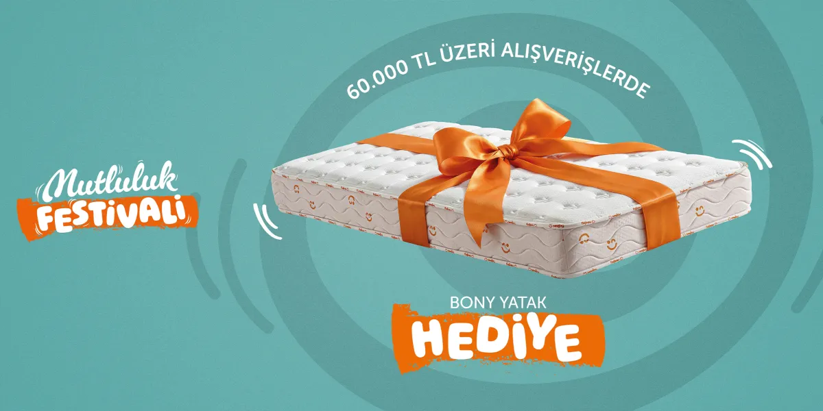60.000 TL ve Üzeri Alışverişlerde Bony Yatak Hediye!